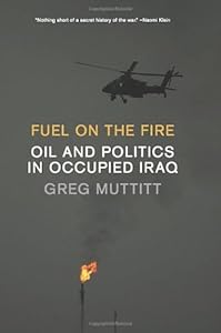 Fuel on the Fire: Oil and Politics in Occupied Iraq