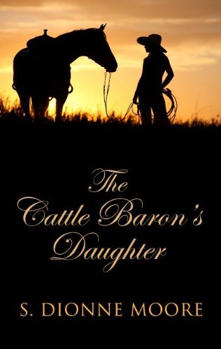 Cattle Baron's Daughter (Thorndike Press Large Print Clean Reads) by S. Dionne Moore