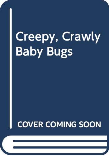Creepy, Crawly Baby Bugs by Sandra Markle