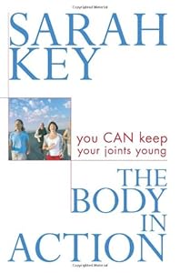 The Body in Action: You Can Keep Your Joints Young