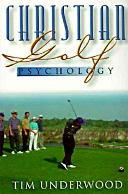 CHRISTIAN GOLF PSYCHOLOGY By Tim Underwood *Excellent Condition*