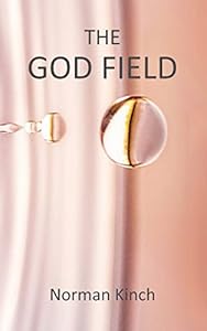 The God Field by Norman Kinch