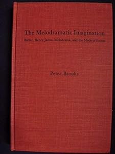 Melodramatic Imagination by Peter Brooks