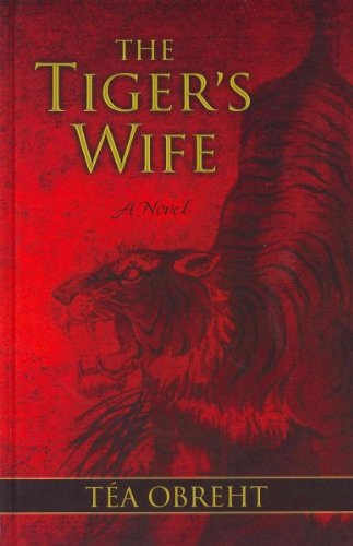 The Tiger's Wife by Tea Obreht