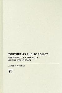 Torture as Public Policy: Restoring U.S. Credibility on the World Stage