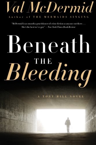 Beneath the Bleeding: A Novel by Val McDermid