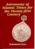 Astronomy of Islamic Times for the Twenty-First Century (Islamic Futures and Policy Studies)