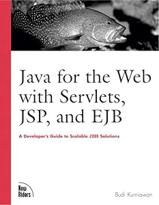Java for the Web With Servlets, Jsp, and Ejb: A Developer's Guide to Scalable Solutions