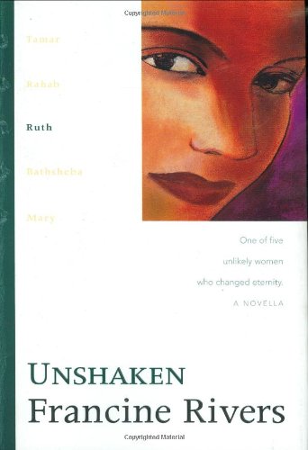 Unshaken: Ruth (The Lineage of Grace Series #3) by Francine Rivers