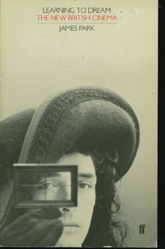Learning to dream: The new British cinema by James PARK