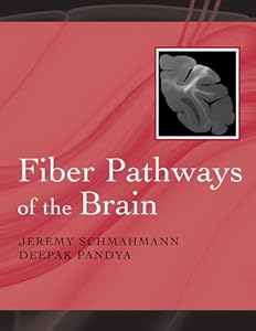 Fiber Pathways of the Brain by Jeremy D. Schmahmann