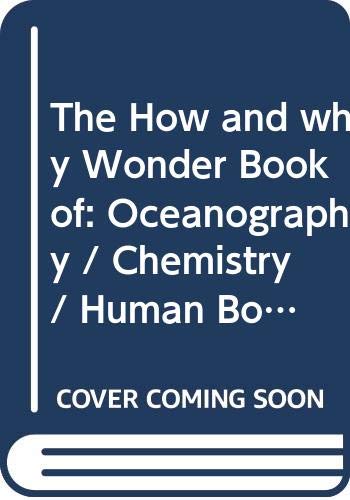 The How and why Wonder Book of: Oceanography / Chemistry / Human Body (The Science Library, Vol. 4) by Robert Scharff