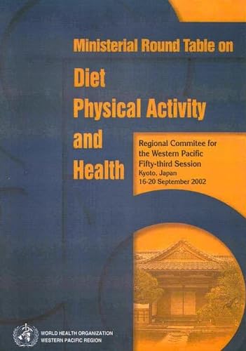 Ministerial Round Table on Diet, Physical Activity and Health: Regional Committee for the Western Pacific Fifty-third Session (A WPRO Publication) by WHO Regional Office for the Western Pacific