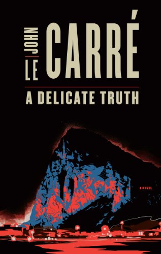 A Delicate Truth by John le Carre