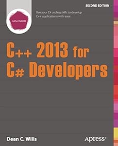 C++ 2013 for C# Developers by Dean C. Wills