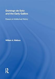 Domingo de Soto and the Early Galileo: Essays on Intellectual History (Routledge Revivals)