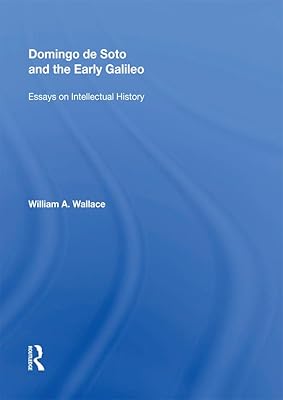 Domingo de Soto and the Early Galileo: Essays on Intellectual History (Routledge Revivals)