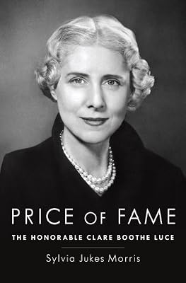 Price of Fame: The Honorable Clare Boothe Luce