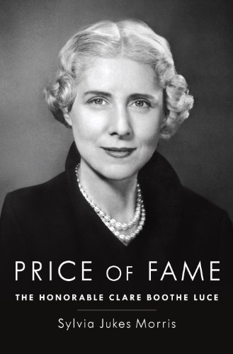 Price of Fame: The Honorable Clare Boothe Luce by Sylvia Jukes Morris