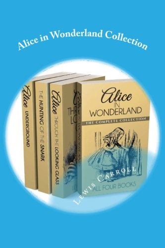Alice in Wonderland Collection: All Four Books by Lewis Carroll