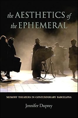 The Aesthetics of the Ephemeral: Memory Theaters in Contemporary Barcelona