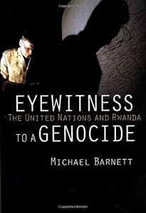 Eyewitness to a Genocide: The United Nations and Rwanda