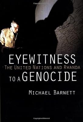 Eyewitness to a Genocide: The United Nations and Rwanda