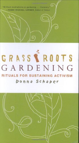 Grassroots Gardening: Rituals for Sustaining Activism by Donna Schaper