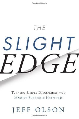 The Slight Edge: Turning Simple Disciplines into Massive Success and Happiness