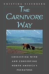 The Carnivore Way: Coexisting with and Conserving North America's Predators