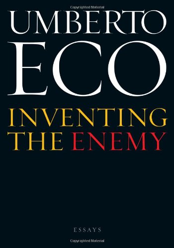 Inventing the Enemy: Essays by Umberto Eco