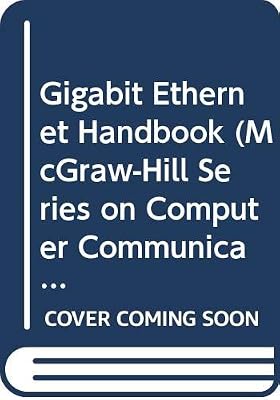 Gigabit Ethernet Handbook (McGraw-Hill Series on Computer Communications)