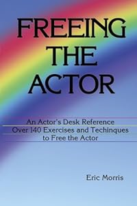 Freeing the Actor: An Actor's Desk Reference