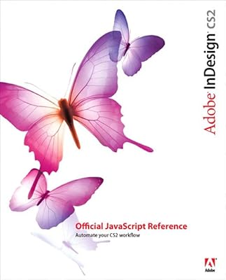 Adobe InDesign Cs2 Official JavaScript Reference: Automate Your Cs2 Workflow