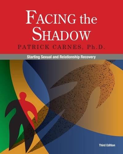 Facing the Shadow: Starting Sexual and Relationship Recovery by Patrick Carnes