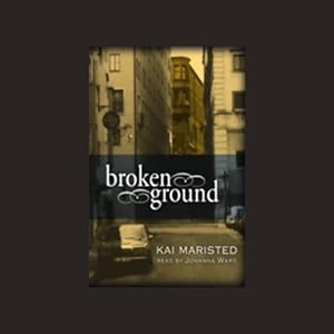 Broken Ground by Kai Maristed