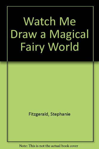Watch Me Draw a Magical Fairy World by Stephanie Fitzgerald