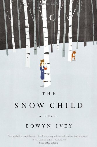 The Snow Child: A Novel by Eowyn Ivey