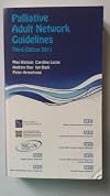 Palliative Adult Network Guidelines & Paediatric Palliative Care Guidelines. Third Edition 2011.