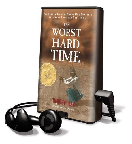 The Worst Hard Time: The Untold Story of Those Who Survived the Great American Dust Bowl: Library Edition by Timothy Egan