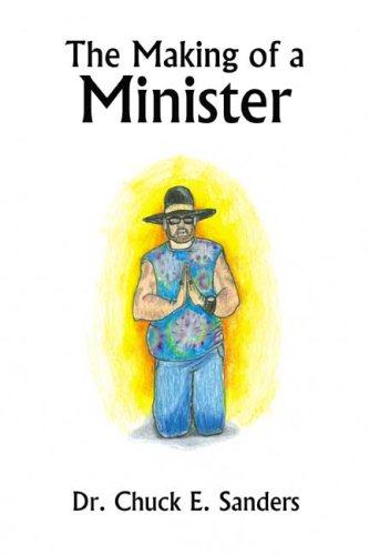 The Making of a Minister by Chuck E. Sanders