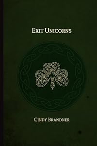 Exit Unicorns by Cindy Brandner