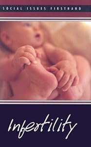 Infertility (Social Issues Firsthand)