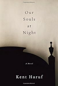 Our Souls at Night: A novel by Kent Haruf