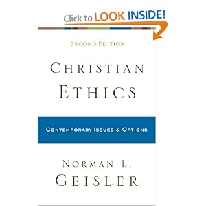 Christian Ethics: Contemporary Issues and Options Norman L. Geisler