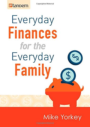 Everyday Finances for the Everyday Family: by Mike Yorkey