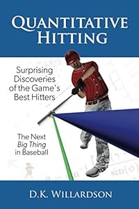 Quantitative Hitting: Surprising Discoveries of the Game's Best Hitters by D.K. Willardson