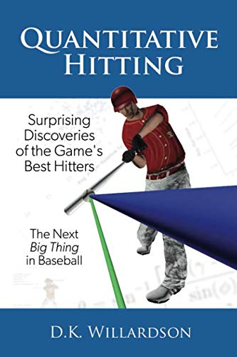 Quantitative Hitting: Surprising Discoveries of the Game's Best Hitters by D.K. Willardson