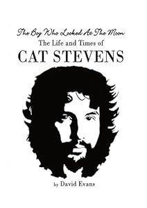 The Boy Who Looked at the Moon: The Life and Times of Cat Stevens