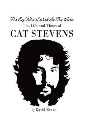 The Boy Who Looked at the Moon: The Life and Times of Cat Stevens